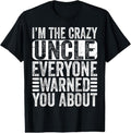 100% Cotton I'm The Crazy Uncle Everyone Warned You About Uncles Funny T-Shirt