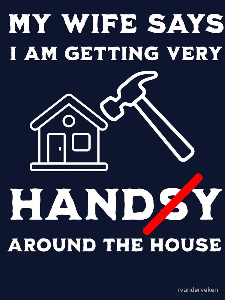 Funny Handy House Shirt Dad Joke Tee Husband Gift Humor by rvanderveken Unisex T-shirt, Sweatshirt, Hoodie, Long Sleeve Tee